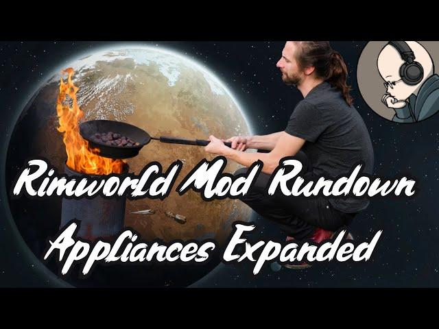 Rimworld Mod Rundown - Appliances Expanded