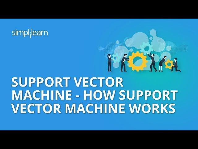 Support Vector Machine - How Support Vector Machine Works | SVM In Machine Learning | Simplilearn