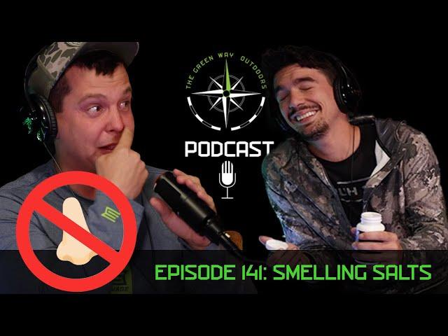 Episode 141 - Smelling Salts - The Green Way Outdoors Podcast