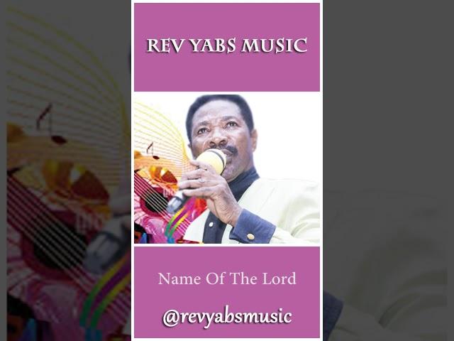 Rev Yabs Name Of The Lord