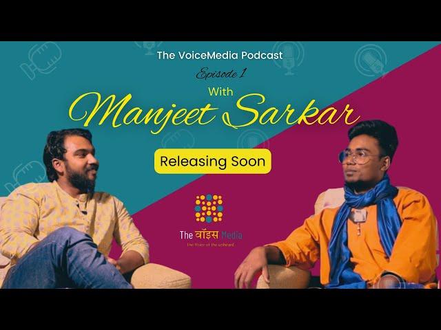 The Voice Media Podcast | Episode 1 with Manjeet Sarkar | teaser |