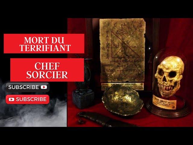 Mort du terrifiant chef sorcier