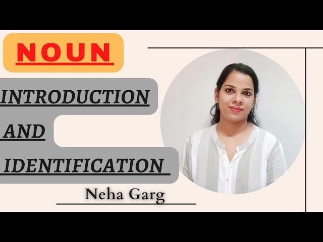 Introduction and Identification of Noun | complete English Grammar| by Neha Garg