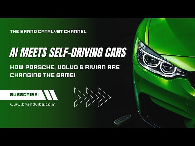 AI Meets Self-Driving Cars: How Porsche, Volvo & Rivian Are Changing the Game!