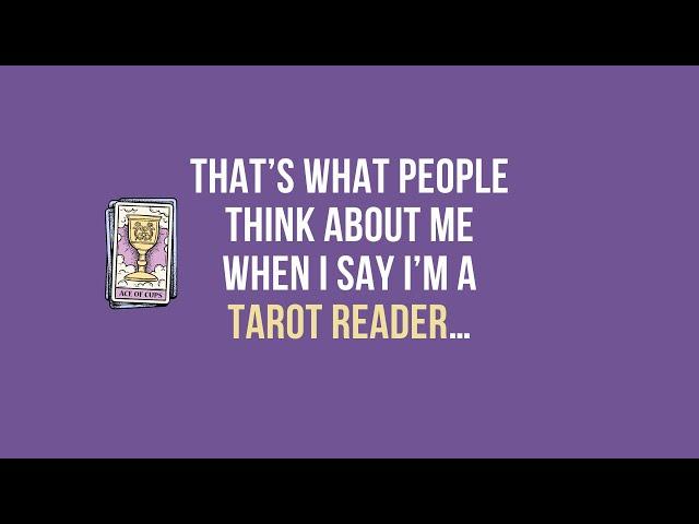 That’s What People Think About me When I Say I’m a Tarot Reader…