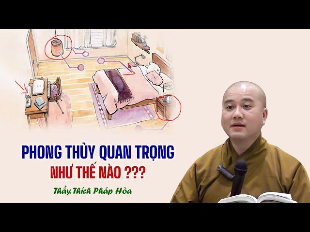 Ai sợ LÀM SAI PHONG THỦY nên nghe bài này ? Thầy Thích Pháp Hòa
