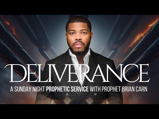 Sunday Night DELIVERANCE Service - Prophet Brian Carn | March 9, 2025