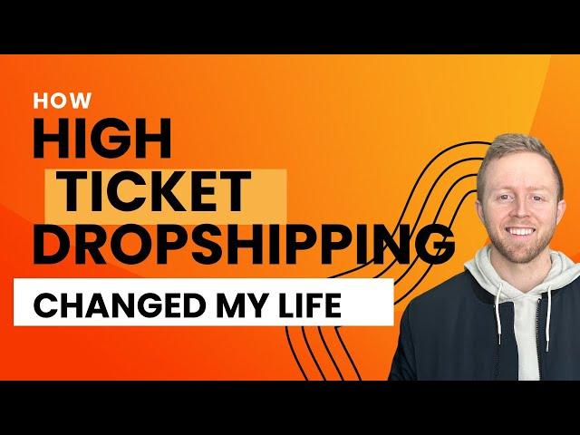 How High Ticket Dropshipping Changed My Life | My Story 2024