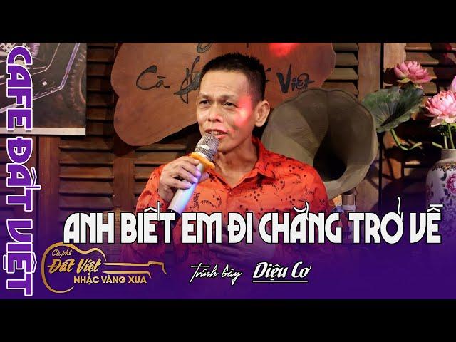 Anh Biết Em Đi Chẳng Trở Về | St : nhạc Anh Bằng, thơ Thái Can | Diệu Cơ | Cafe Đất Việt