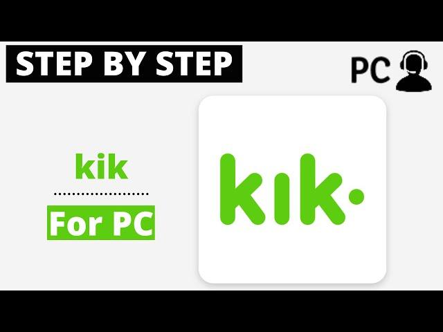 How To Download Kik For PC , Windows or Mac