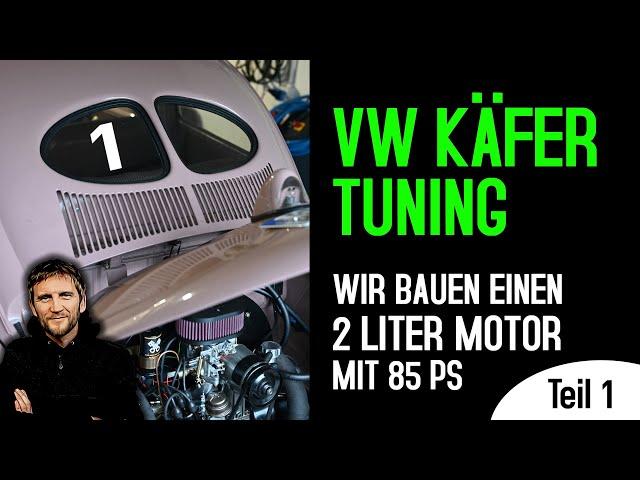 VW Käfer Motor Tuning Teil 1 - wir bauen einen 2.0 Liter Motor mit 85PS und 200Nm Drehmoment