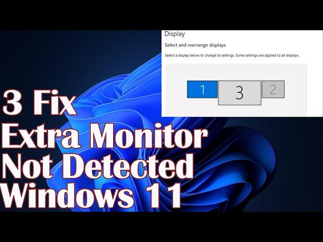 Extra Monitor Not Detected On Windows 11 - 3 Fix