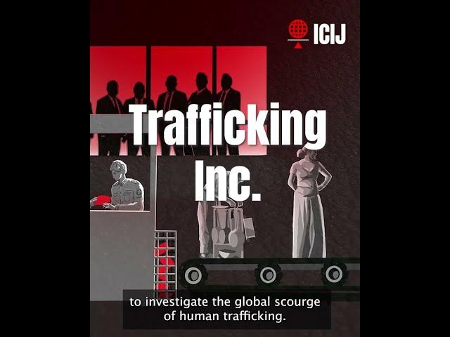 ICIJ's #TraffickingInc exposes global networks of coerced labor