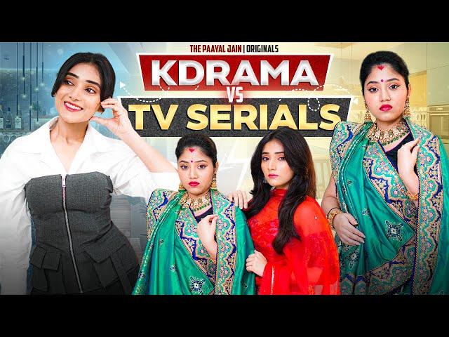 Kdrama Vs Tv Serials | Ft. Tena Jaiin | The Paayal Jain