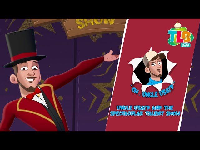 TLB - Oh, Uncle Usayd | Episode 6 | Uncle Usayd and The Spectacular Talent Show