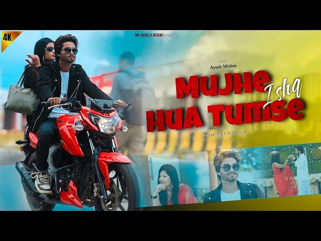 Mujhe Ishq Hua Tumse | Official Music Video | Ayush Mishra | Faizan khan & Mansi Gupta | MF Present