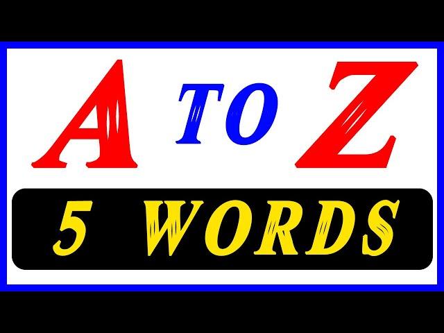 Learn A to Z 5 Words | A to Z 5 Words For Kids | Kids learning videos