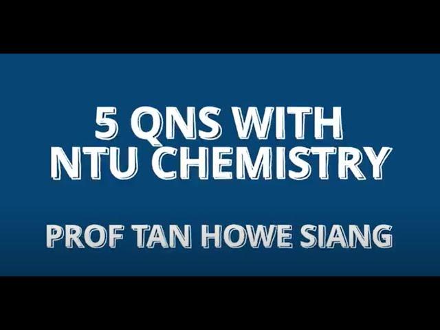 5 Questions with NTU Chemistry