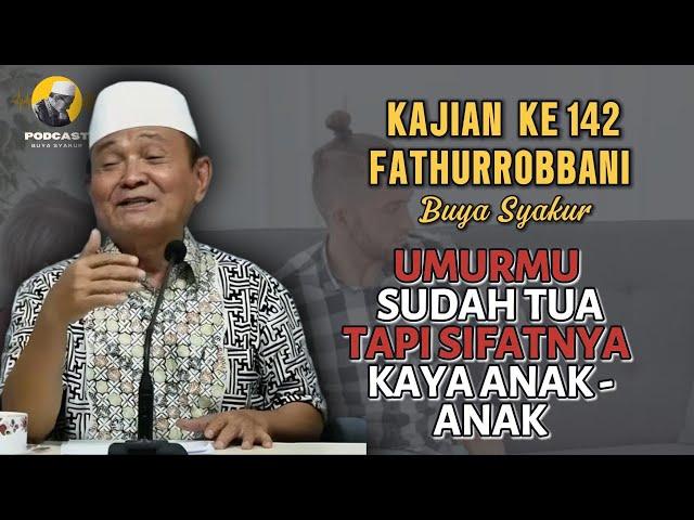  BAGIAN 142 | KITAB FATHURROBBANI | Prof Dr KH Buya Syakur Yasin MA #ngajitasawuf #buyasyakur