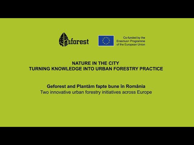 Geforest and Plantăm fapte bune în România – Two innovative urban forestry initiatives across Europe