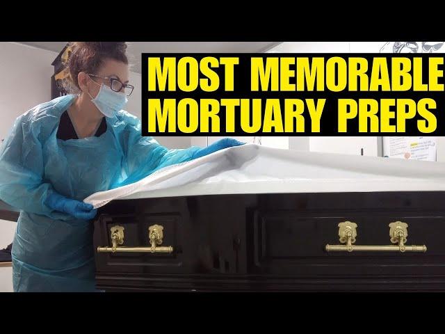 Most memorable mortuary prep