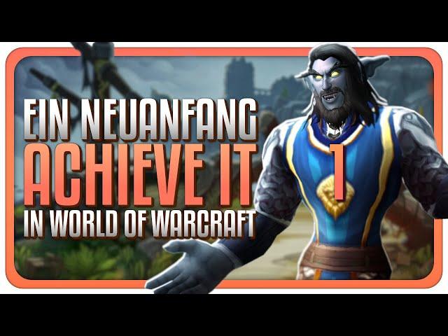 Neuer Account - Ein Start von Anfang an in WoW | Folge 1 | Achieve It