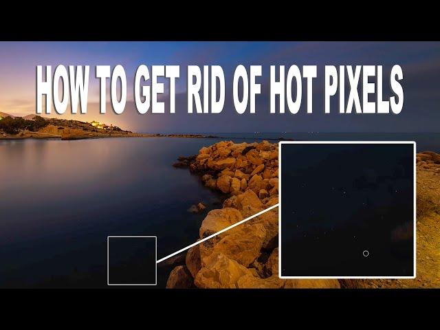 HOW TO GET RID OF HOT PIXELS