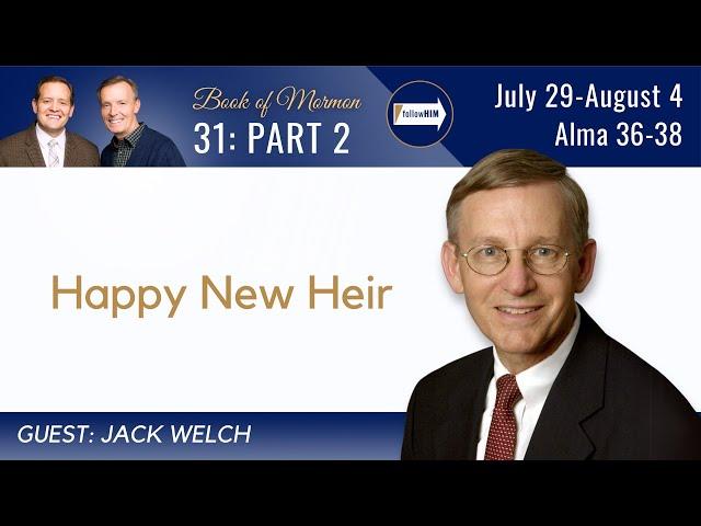 Alma 36-38 Part 2 • Prof. John "Jack" Welch • July 29 - August 4 • Come Follow Me