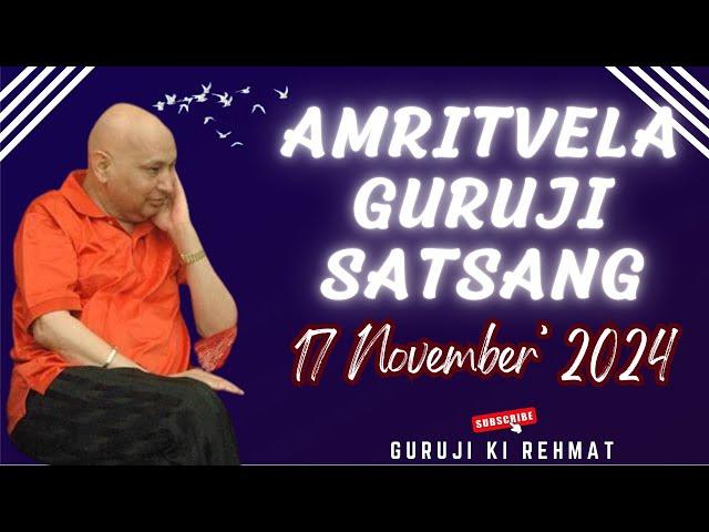 GURU JI SATSANG PLAYLIST || GURU JI AMRITVELA || 17 NOVEMBER 2024 SUNDAY @GurujiTheDivineBlessings