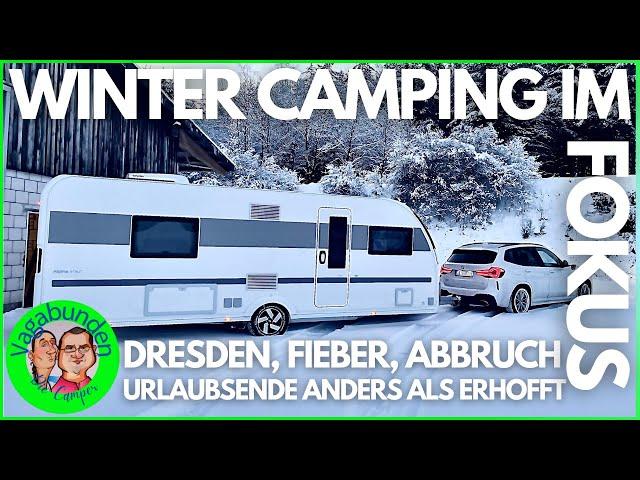 Wintercamping im Fokus - Dresden, Fieber, Abbruch - Unser Winterurlaub endet anders als erhofft!