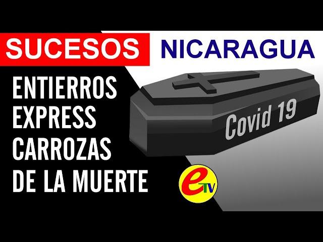  CORONAVIRUS EN NICARAGUA ENTIERROS EXPRESS CLANDESTINOS