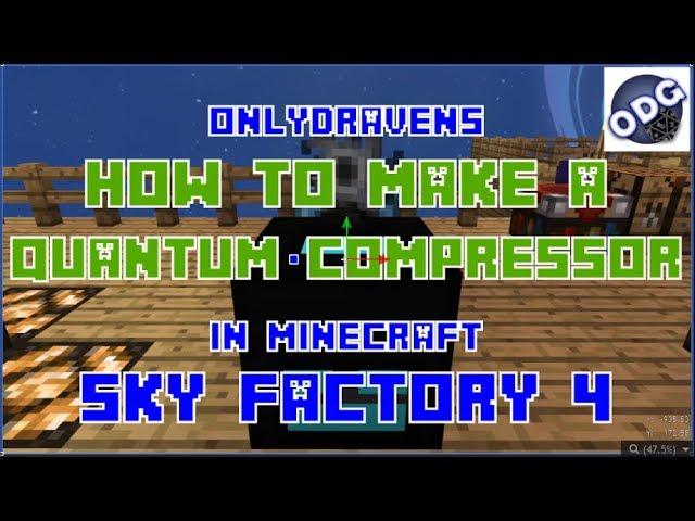 Minecraft - Sky Factory 4 - How to Make and Use a Quantum Compressor to Make Singularities