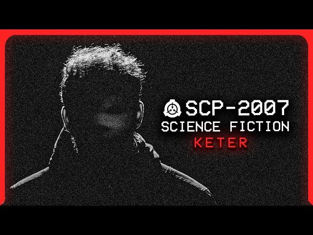 SCP-2007 │ Science Fiction │ Keter │ Memetic/K-Class Scenario SCP