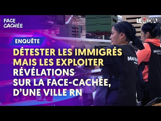 DÉTESTER LES IMMIGRÉS MAIS LES EXPLOITER / RÉVÉLATIONS SUR LA FACE CACHÉE D’UNE VILLE RN