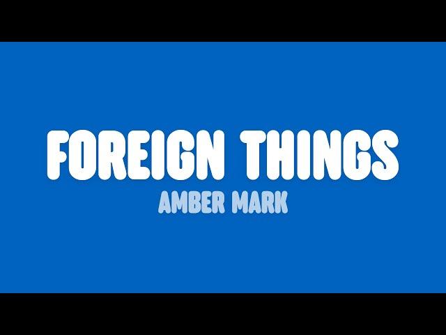 Amber Mark - Foreign Things (Lyrics)