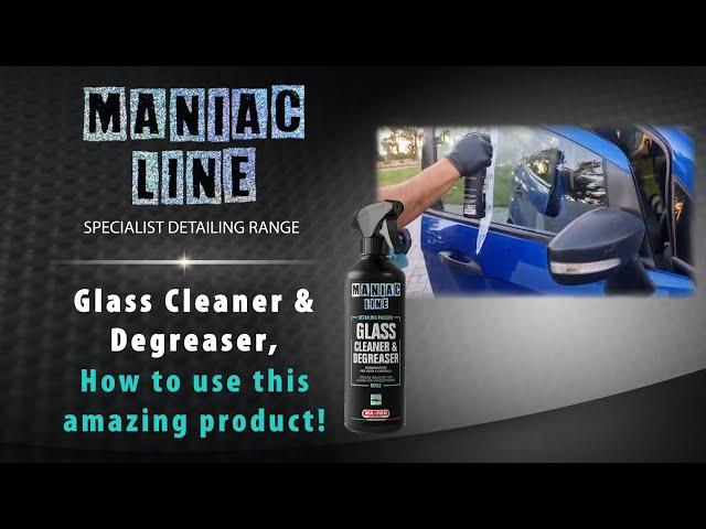 Maniac Line Glass Cleaner & Degreaser, how to use this amazing product!