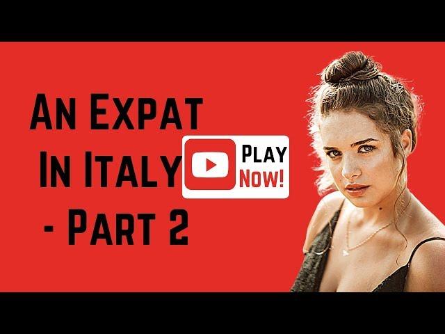 12 GREAT Reasons To Be An Expat In Italy - Part 2 ️