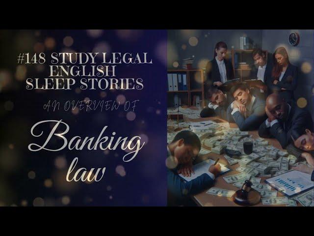 148: An overview of banking law (SLE Sleep Story)