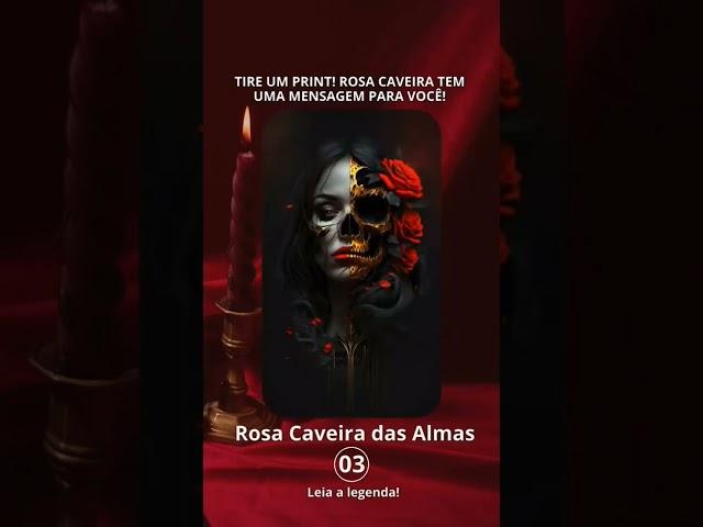 "ROSA CAVEIRA TEM UMA MENSAGEM PARA VOCÊ"