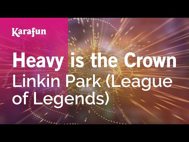 Heavy is the Crown - Linkin Park (League of Legends) | Karaoke Version | KaraFun