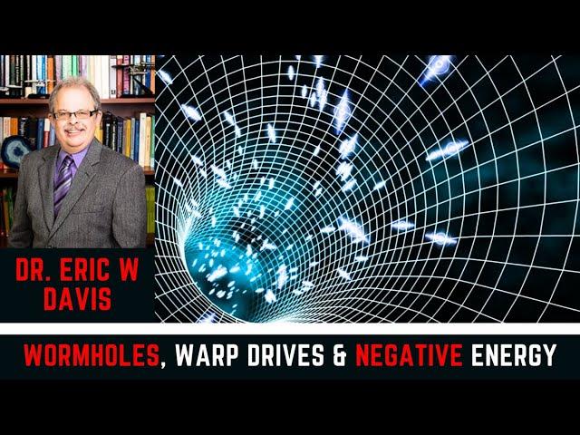 Dr. Eric W Davis: UAPs, Wormholes, Negative Energy, Fusion, Matter-Antimatter & ZPE