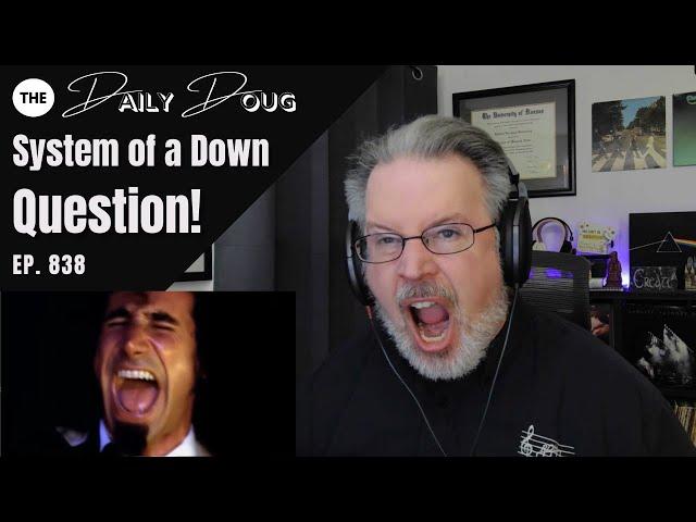 Classical Composer reacts to SYSTEM OF A DOWN: QUESTION! | The Daily Doug (Episode 838)