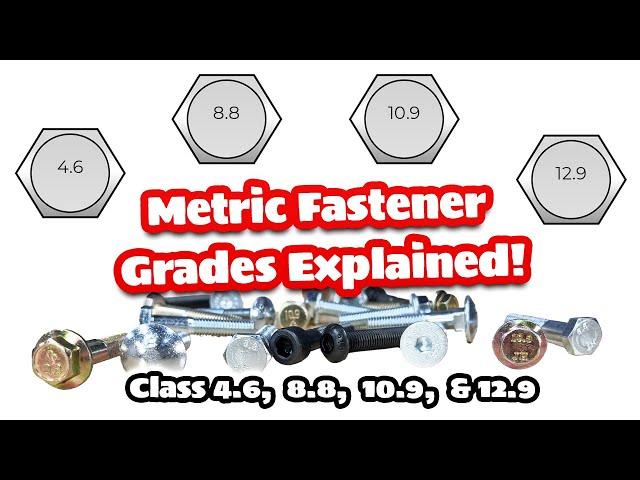 Metric Fastener Grades & Strengths Explained!! (Class 4.6, 8.8, 10.9, & 12.9)