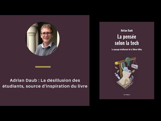 Adrian Daub - La désillusion des étudiants, source d’inspiration du livre