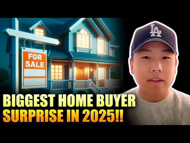 BIGGEST HOME BUYER SURPRISE IN 2025!!