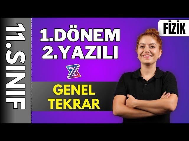 11.sınıf fizik 1.dönem 2.yazılıya hazırlık-  GENEL TEKRAR KONU ANLATIMI | 2024- 2025