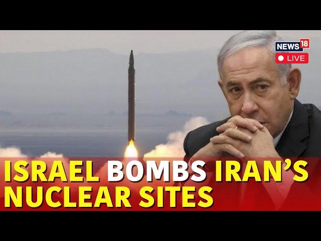 LIVE | Israel Vs Iran | Israel Iran War | Israel Bombs Iran’s Nuclear Sites | Israel War | N18G