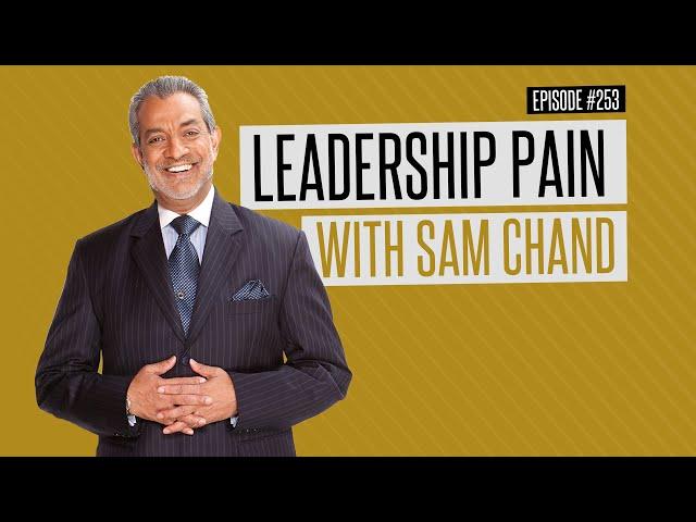 Leadership Pain with Sam Chand