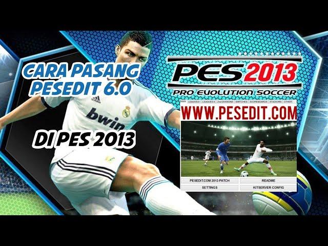 CARA PASANG PESEDIT 6.0 DI PES 2013 PC SANGAT MUDAH