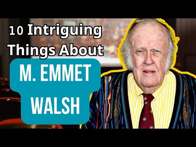 10 Astonishing Facts About M. Emmet Walsh